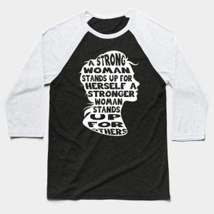 A Strong Woman Stands Up Gift Baseball T-Shirt